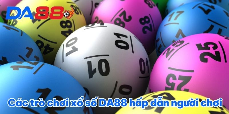 Các trò chơi xổ số DA88 hấp dẫn người chơi