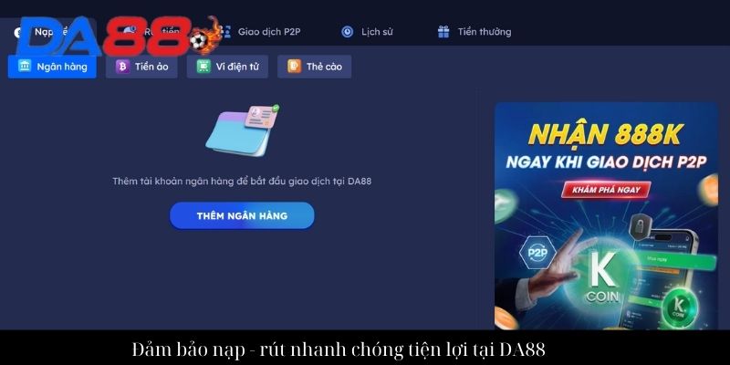 Đảm bảo nạp - rút nhanh chóng tiện lợi tại DA88